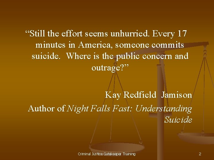  “Still the effort seems unhurried. Every 17 minutes in America, someone commits suicide.