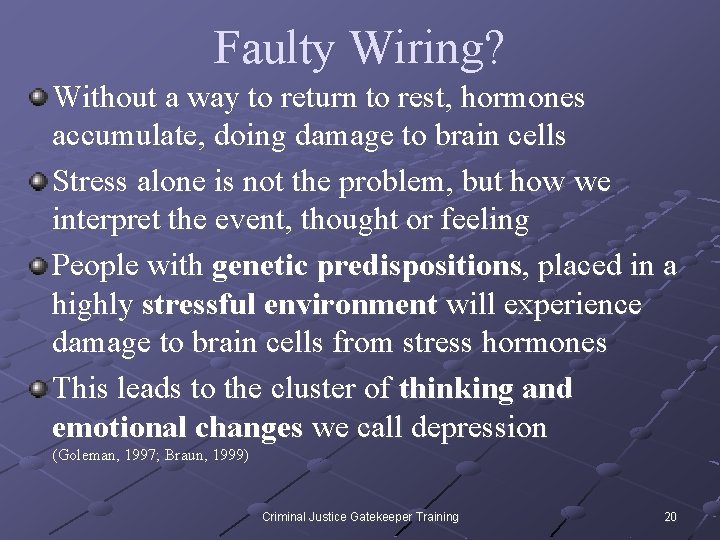 Faulty Wiring? Without a way to return to rest, hormones accumulate, doing damage to