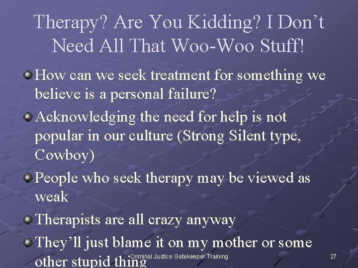 Therapy? Are You Kidding? I Don’t Need All That Woo-Woo Stuff! How can we