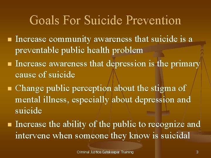 Goals For Suicide Prevention n n Increase community awareness that suicide is a preventable