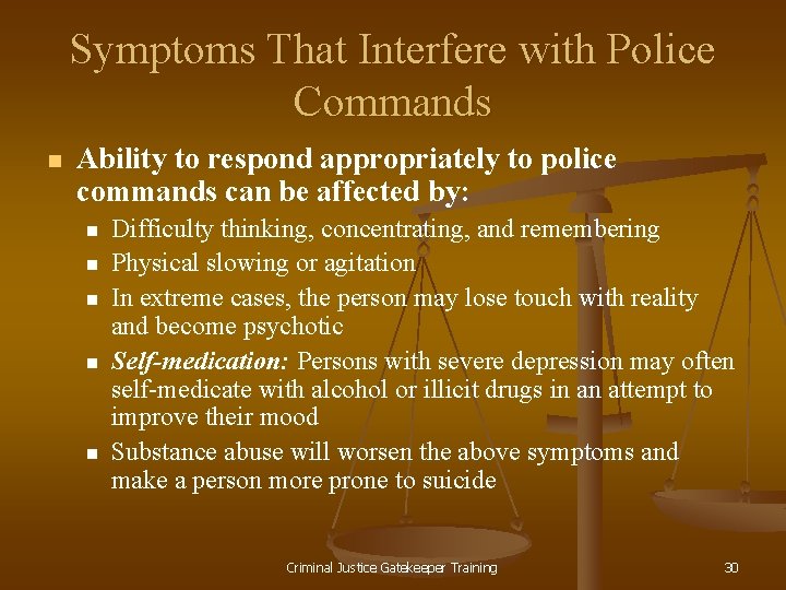 Symptoms That Interfere with Police Commands n Ability to respond appropriately to police commands