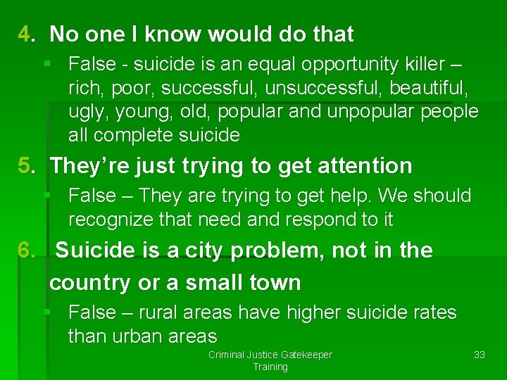 4. No one I know would do that § False - suicide is an