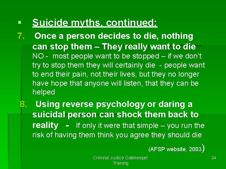 § Suicide myths, continued: 7. Once a person decides to die, nothing can stop