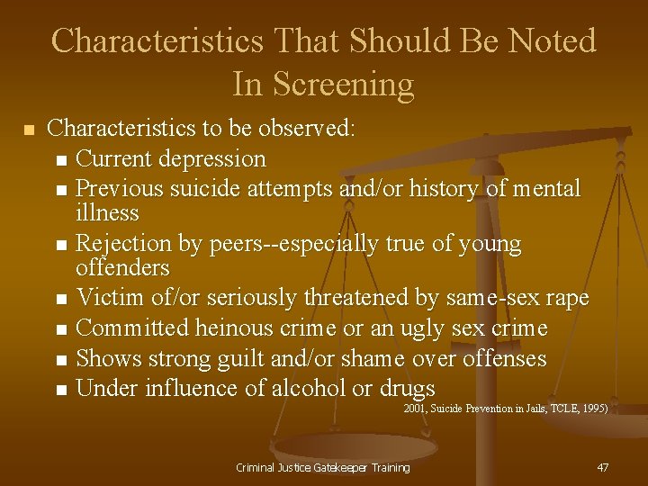 Characteristics That Should Be Noted In Screening n Characteristics to be observed: n Current