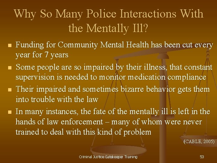 Why So Many Police Interactions With the Mentally Ill? n n Funding for Community