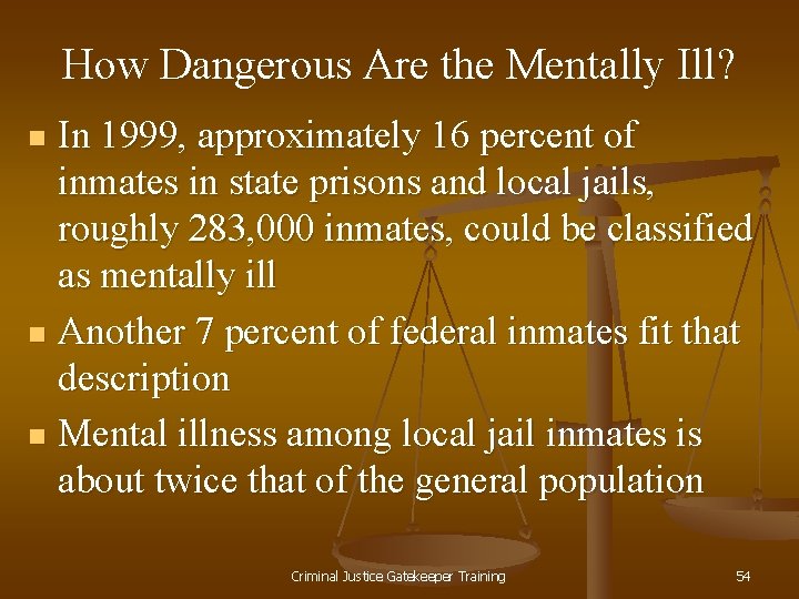 How Dangerous Are the Mentally Ill? In 1999, approximately 16 percent of inmates in