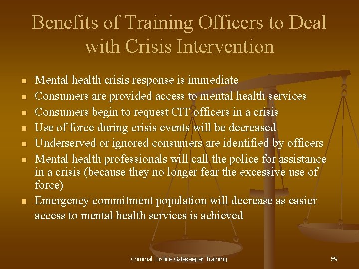 Benefits of Training Officers to Deal with Crisis Intervention n n n Mental health