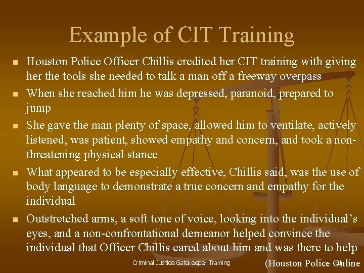 Example of CIT Training n n n Houston Police Officer Chillis credited her CIT