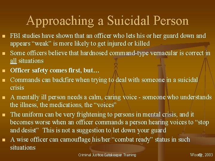 Approaching a Suicidal Person n n n FBI studies have shown that an officer