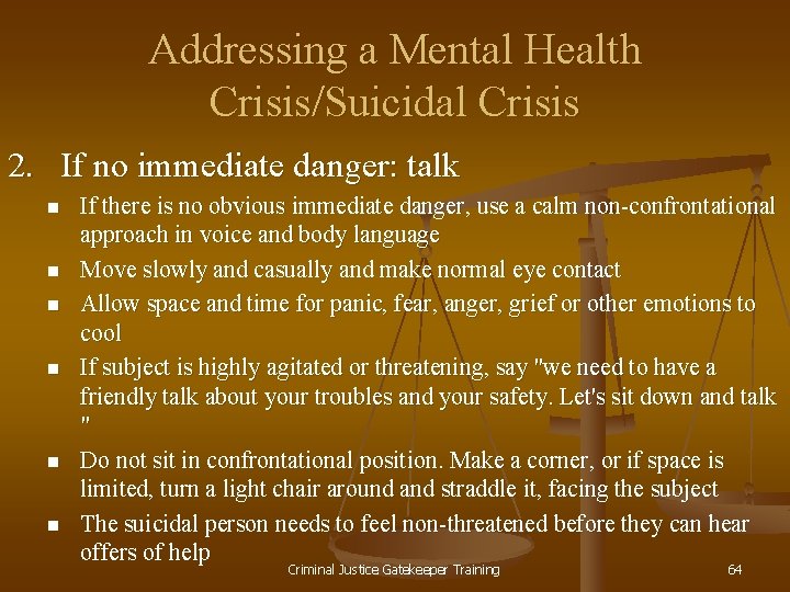 Addressing a Mental Health Crisis/Suicidal Crisis 2. If no immediate danger: talk n n