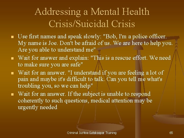 Addressing a Mental Health Crisis/Suicidal Crisis n n Use first names and speak slowly: