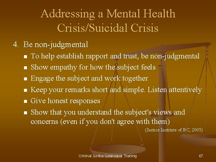 Addressing a Mental Health Crisis/Suicidal Crisis 4. Be non-judgmental n n n To help