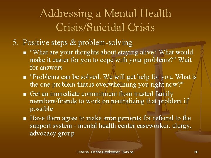 Addressing a Mental Health Crisis/Suicidal Crisis 5. Positive steps & problem-solving n n "What