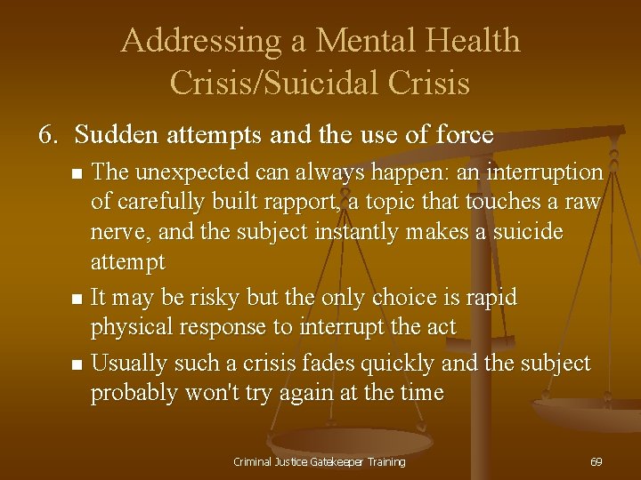 Addressing a Mental Health Crisis/Suicidal Crisis 6. Sudden attempts and the use of force