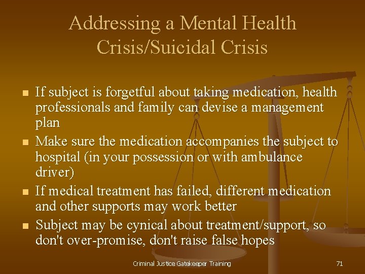 Addressing a Mental Health Crisis/Suicidal Crisis n n If subject is forgetful about taking