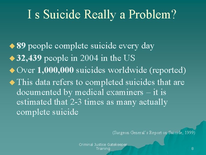 I s Suicide Really a Problem? u 89 people complete suicide every day u