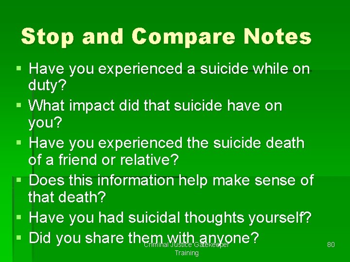 Stop and Compare Notes § Have you experienced a suicide while on duty? §