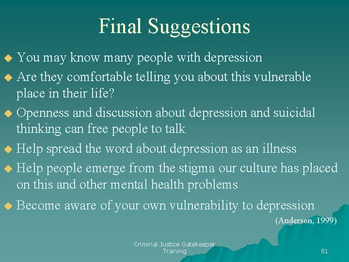 Final Suggestions You may know many people with depression u Are they comfortable telling