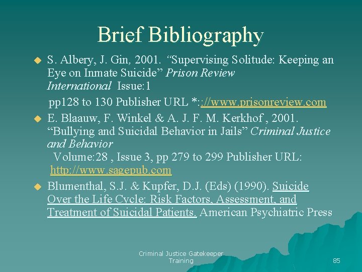 Brief Bibliography S. Albery, J. Gin, 2001. “Supervising Solitude: Keeping an Eye on Inmate