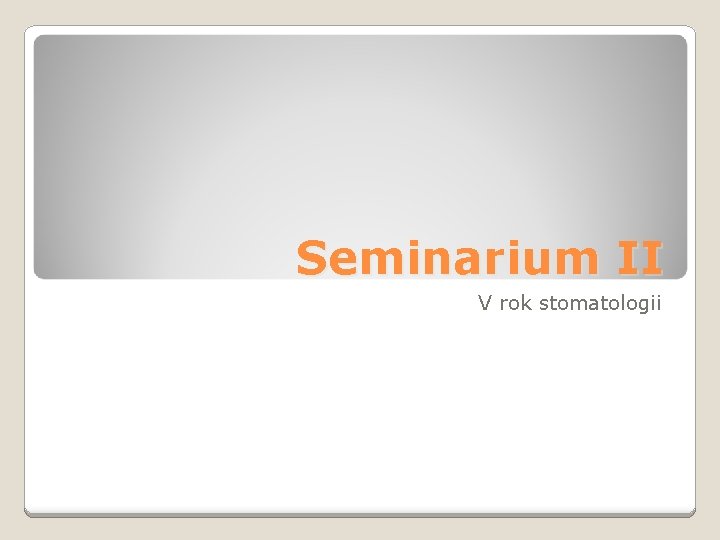 Seminarium II V rok stomatologii 