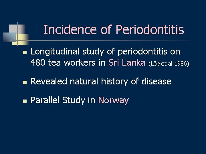 Incidence of Periodontitis n Longitudinal study of periodontitis on 480 tea workers in Sri