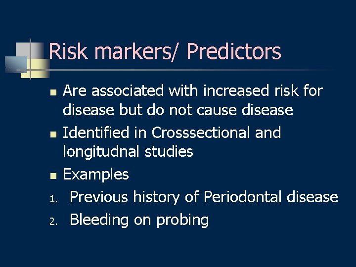 Risk markers/ Predictors n n n 1. 2. Are associated with increased risk for