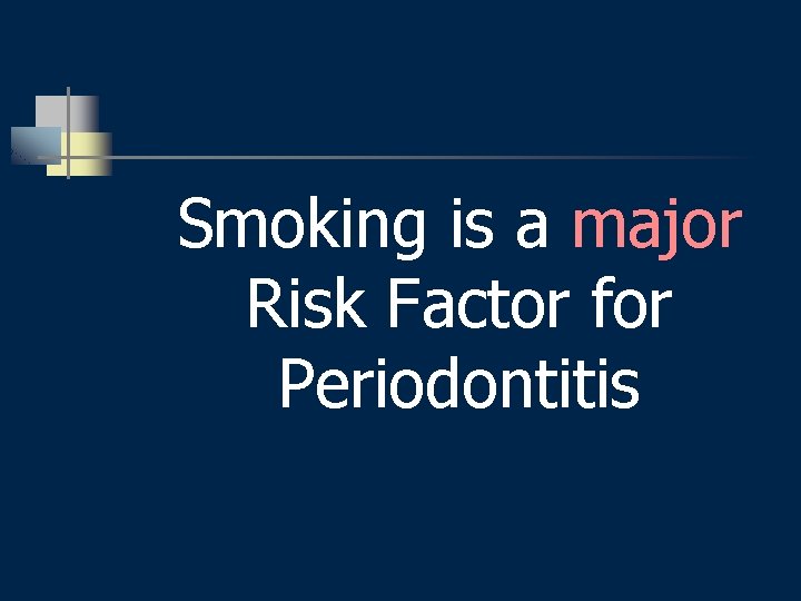 Smoking is a major Risk Factor for Periodontitis 