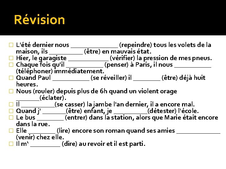 Révision � � � � � L'été dernier nous _______ (repeindre) tous les volets