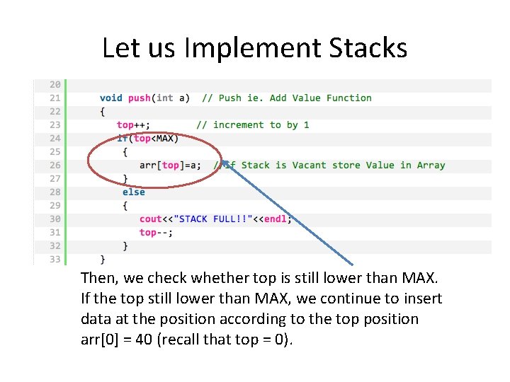 Let us Implement Stacks Then, we check whether top is still lower than MAX.