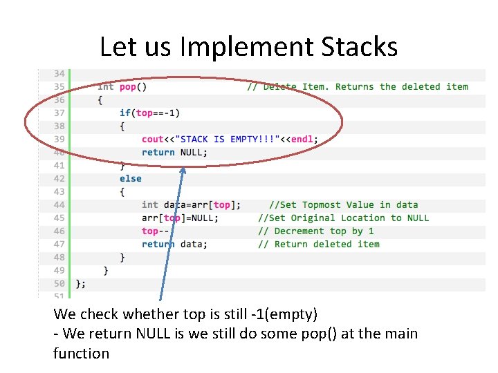 Let us Implement Stacks We check whether top is still -1(empty) - We return