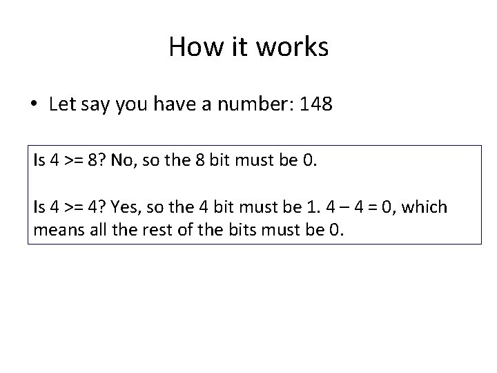 How it works • Let say you have a number: 148 Is 4 >=