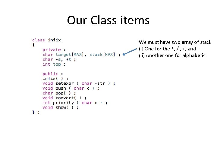 Our Class items We must have two array of stack (i) One for the
