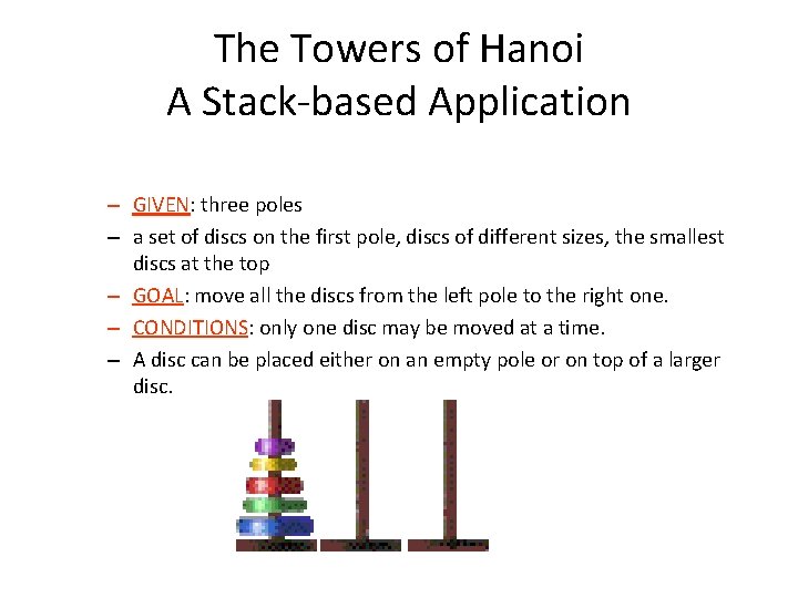 The Towers of Hanoi A Stack-based Application – GIVEN: three poles – a set