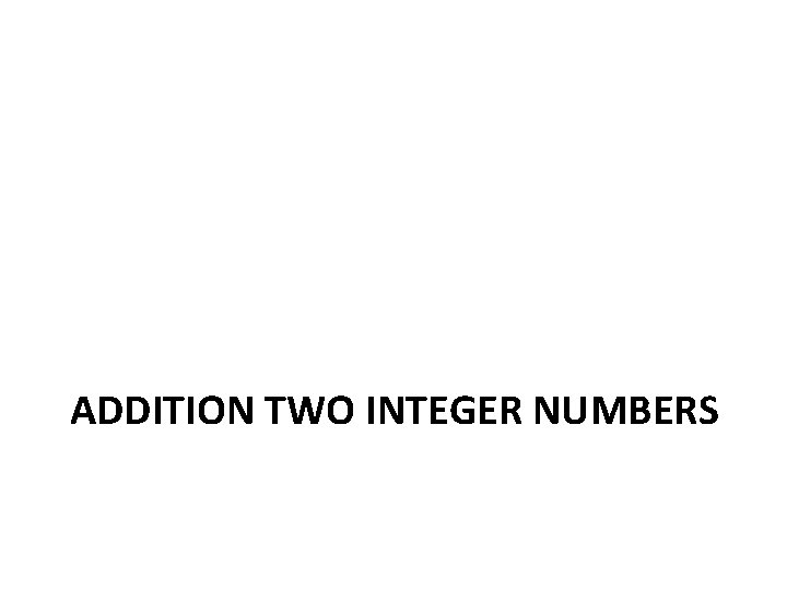 ADDITION TWO INTEGER NUMBERS 