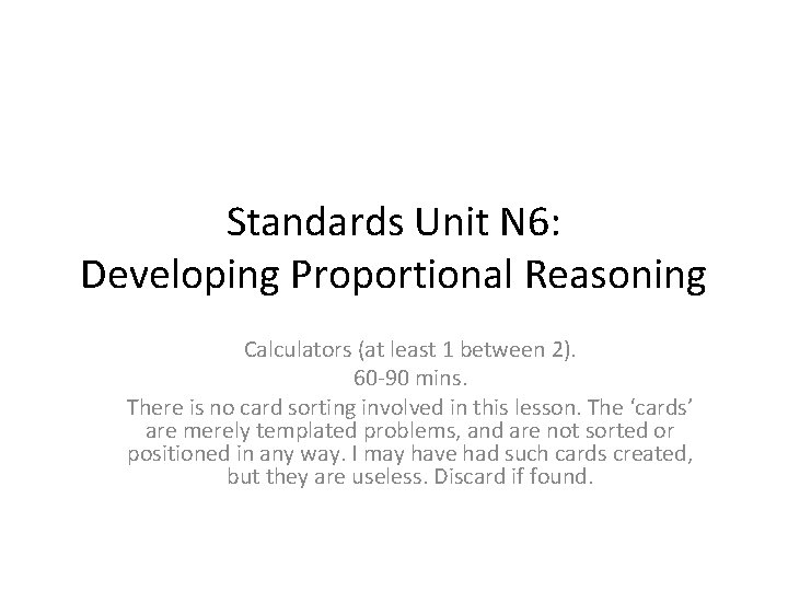 Standards Unit N 6: Developing Proportional Reasoning Calculators (at least 1 between 2). 60