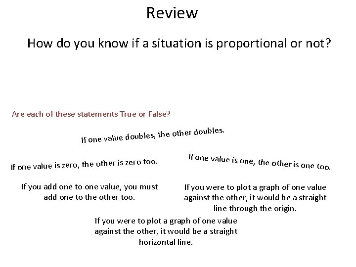 Review How do you know if a situation is proportional or not? Are each