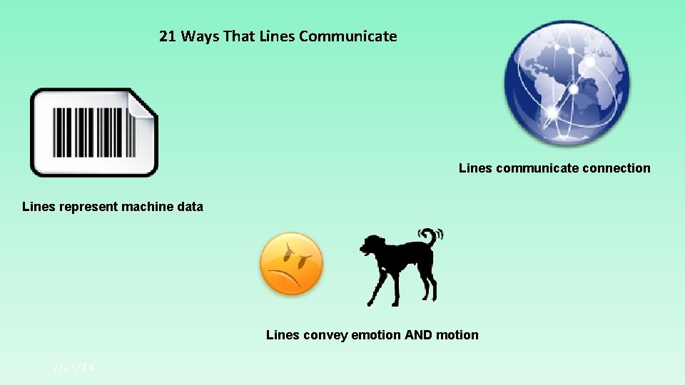 21 Ways That Lines Communicate Lines communicate connection Lines represent machine data Lines convey