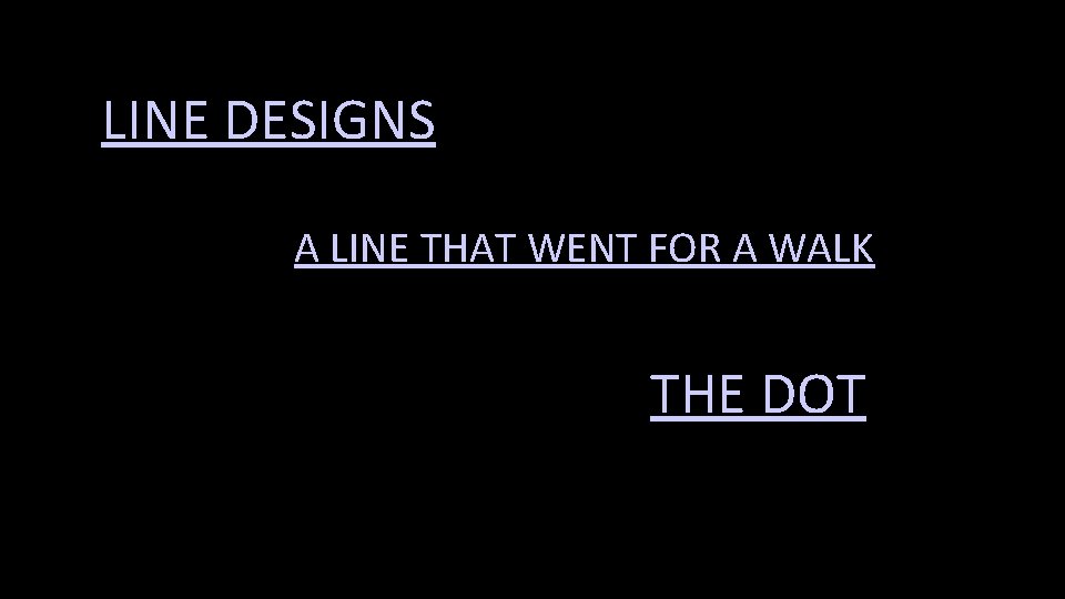 LINE DESIGNS A LINE THAT WENT FOR A WALK THE DOT 