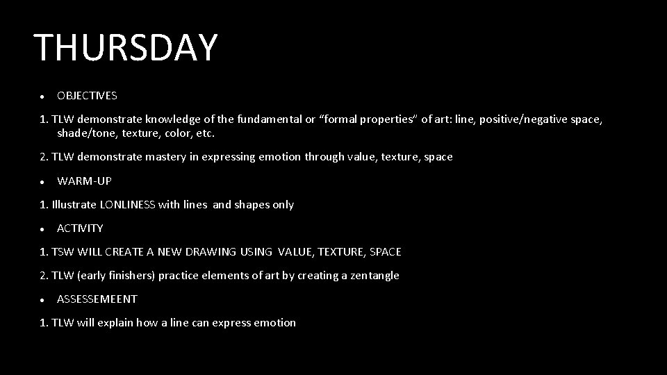 THURSDAY OBJECTIVES 1. TLW demonstrate knowledge of the fundamental or “formal properties” of art: