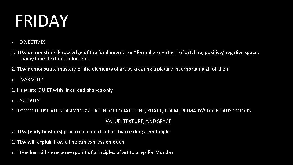 FRIDAY OBJECTIVES 1. TLW demonstrate knowledge of the fundamental or “formal properties” of art: