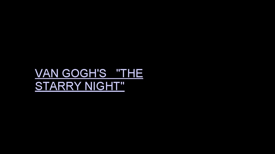 VAN GOGH'S "THE STARRY NIGHT" 