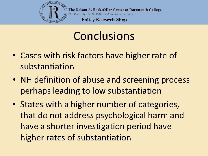 Policy Research Shop Conclusions • Cases with risk factors have higher rate of substantiation