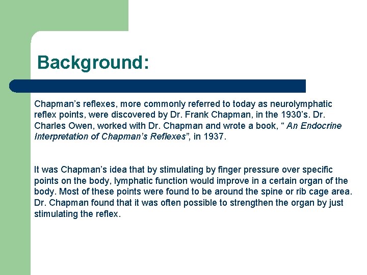 Background: Chapman’s reflexes, more commonly referred to today as neurolymphatic reflex points, were discovered