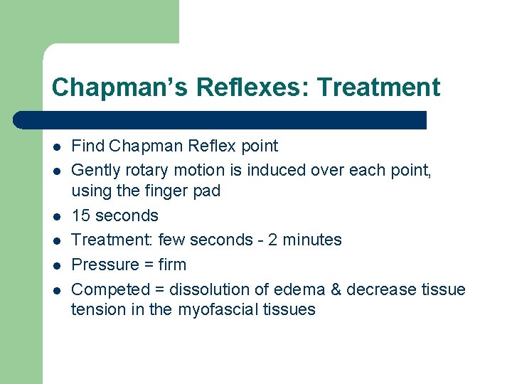 Chapman’s Reflexes: Treatment l l l Find Chapman Reflex point Gently rotary motion is