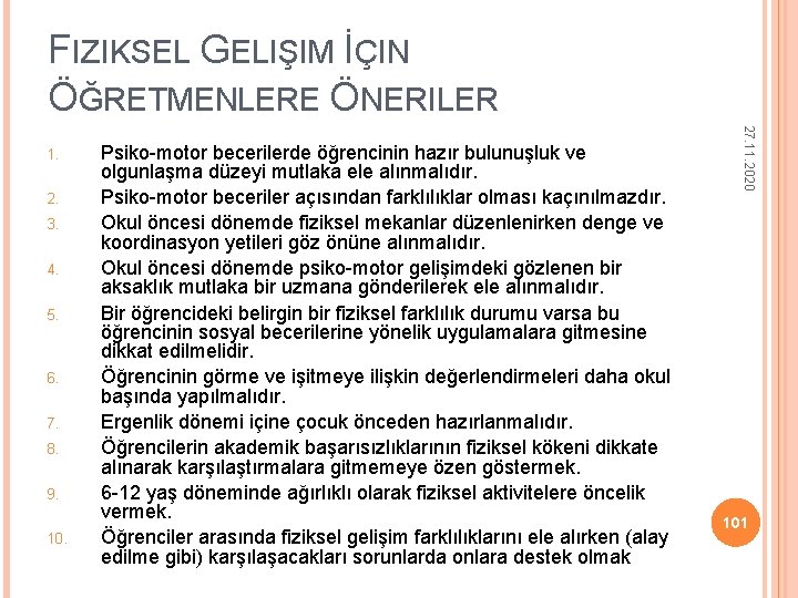 FIZIKSEL GELIŞIM İÇIN ÖĞRETMENLERE ÖNERILER 2. 3. 4. 5. 6. 7. 8. 9. 10. FIZIKSEL GELIŞIM İÇIN ÖĞRETMENLERE ÖNERILER 2. 3. 4. 5. 6. 7. 8. 9. 10.