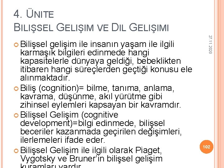 4. ÜNITE BILIŞSEL GELIŞIM VE DIL GELIŞIMI gelişim ile insanın yaşam ile ilgili karmaşık 4. ÜNITE BILIŞSEL GELIŞIM VE DIL GELIŞIMI gelişim ile insanın yaşam ile ilgili karmaşık