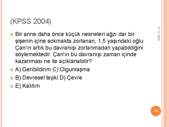 (KPSS 2004) 27. 11. 2020 Bir anne daha önce küçük nesneleri ağzı dar bir (KPSS 2004) 27. 11. 2020 Bir anne daha önce küçük nesneleri ağzı dar bir