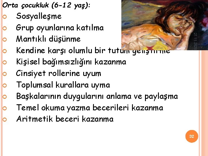 Orta çocukluk (6 -12 yaş): 27. 11. 2020 Sosyalleşme Grup oyunlarına katılma Mantıklı düşünme Orta çocukluk (6 -12 yaş): 27. 11. 2020 Sosyalleşme Grup oyunlarına katılma Mantıklı düşünme
