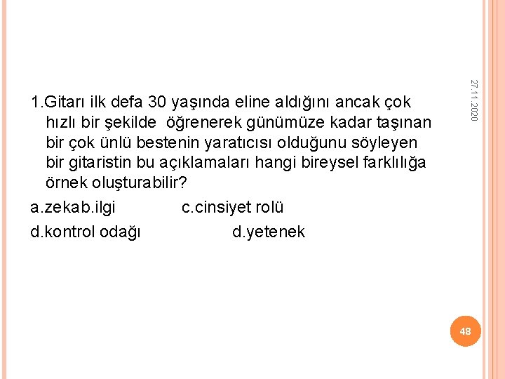 27. 11. 2020 1. Gitarı ilk defa 30 yaşında eline aldığını ancak çok hızlı 27. 11. 2020 1. Gitarı ilk defa 30 yaşında eline aldığını ancak çok hızlı