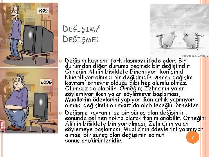 27. 11. 2020 DEĞIŞIM/ DEĞIŞME: Değişim kavramı farklılaşmayı ifade eder. Bir durumdan diğer 27. 11. 2020 DEĞIŞIM/ DEĞIŞME: Değişim kavramı farklılaşmayı ifade eder. Bir durumdan diğer